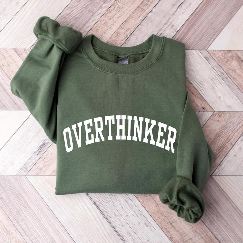 Overthinker Sweatshirt, Trendy Saying, Funny Gift For Friend, Gift For Her Overthink Shirt, Mental Health Shirt,...