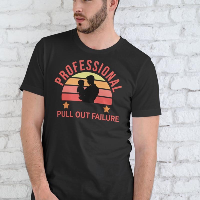 PROFESSIONAL PULL OUT FAILURE T Shirt, Unisex Cotton Hoodie, Sweatshirt | HypeDripTees.com