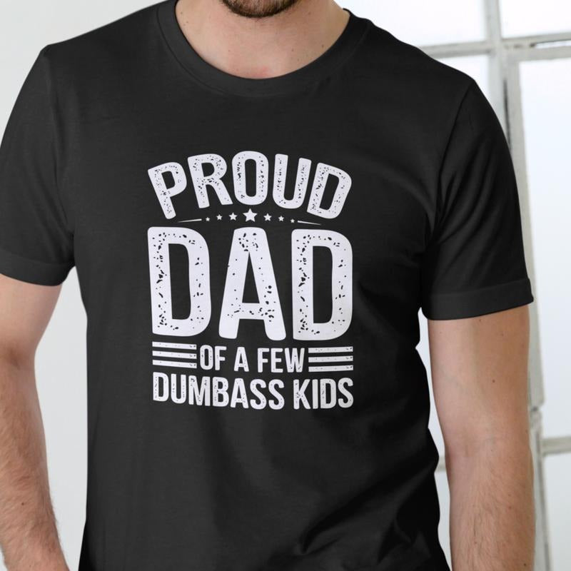 PROUD DAD OF A FEW DUMBASS T-Shirt Unisex Cotton Tee for Men & Women Casual Wear Comfortable Humorous Design Medium Size...