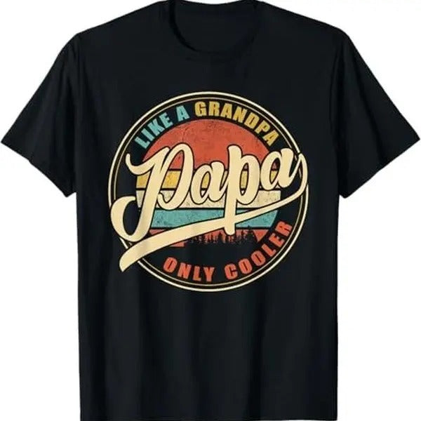Papa Like a Grandpa Only Cooler Funny Dad Papa T-Shirt - Cotton, Fabric Hoodie, Sweatshirt | HypeDripTees.com