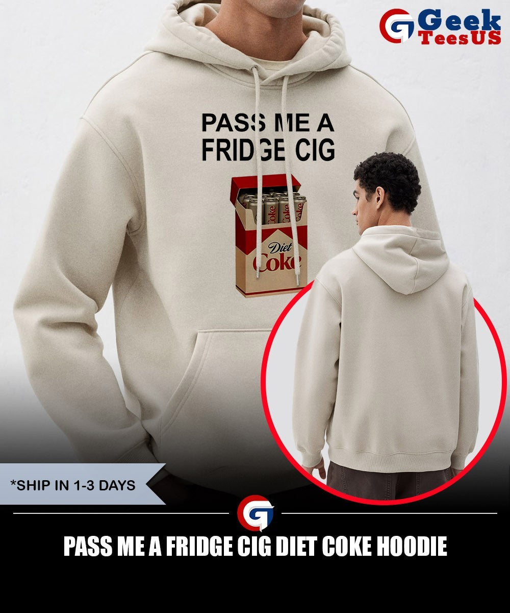 Pass me a fridge cig Diet Coke shirt