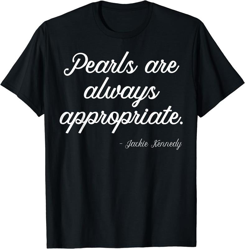 Pearls Are Always Appropriate T-Shirt | Unisex Cotton Tee Gift, Crewneck, Short Sleeve Hoodie, Sweatshirt | HypeDripTees.com