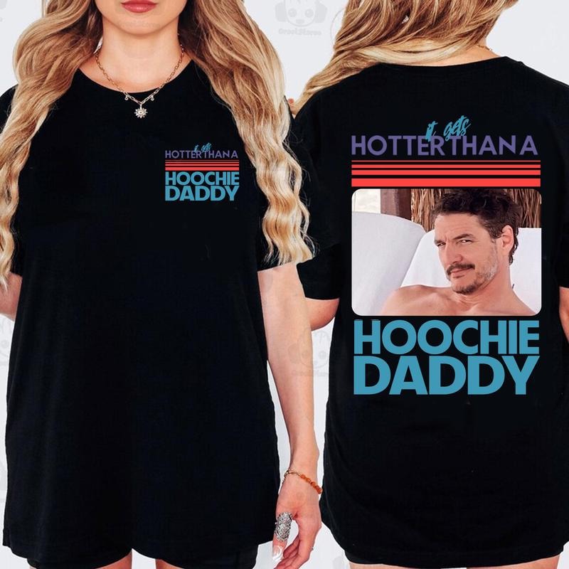 Pedro Pascal Hoochie Daddy Summer Tee, Funny Meme Shirt for Movie Fans and Vacation Vibes Hoodie, Sweatshirt