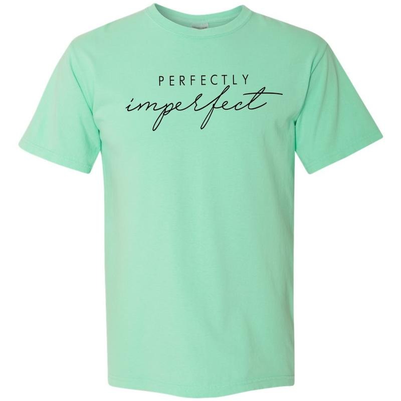 Perfectly Imperfect Comfort Colors T-Shirt Hoodie, Sweatshirt | HypeDripTees.com