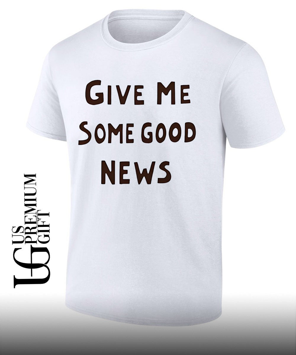 Pink give Me some good news shirt