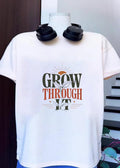 Plant Growth Inspirational Quote Grow Through It T-Shirt