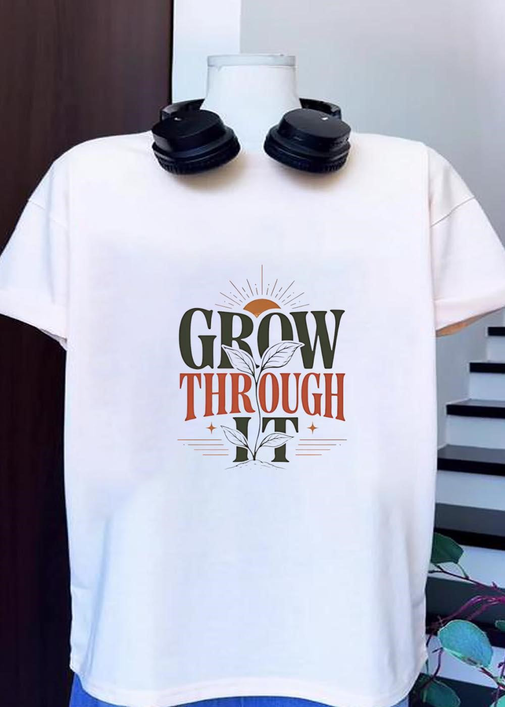 Plant Growth Inspirational Quote Grow Through It T-Shirt