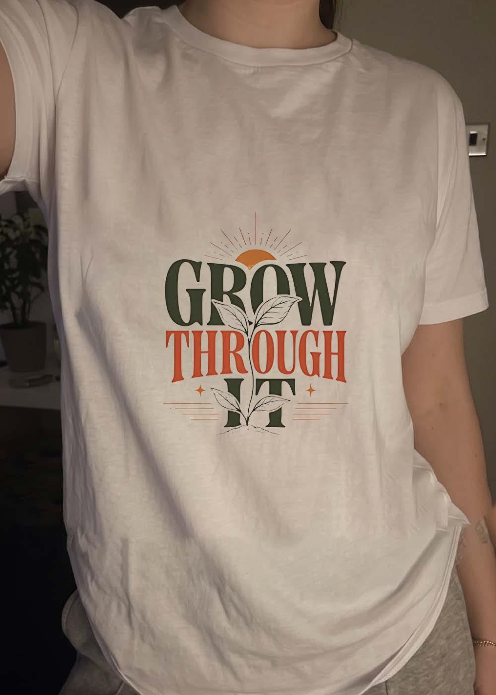 Plant Growth Inspirational Quote Grow Through It T-Shirt