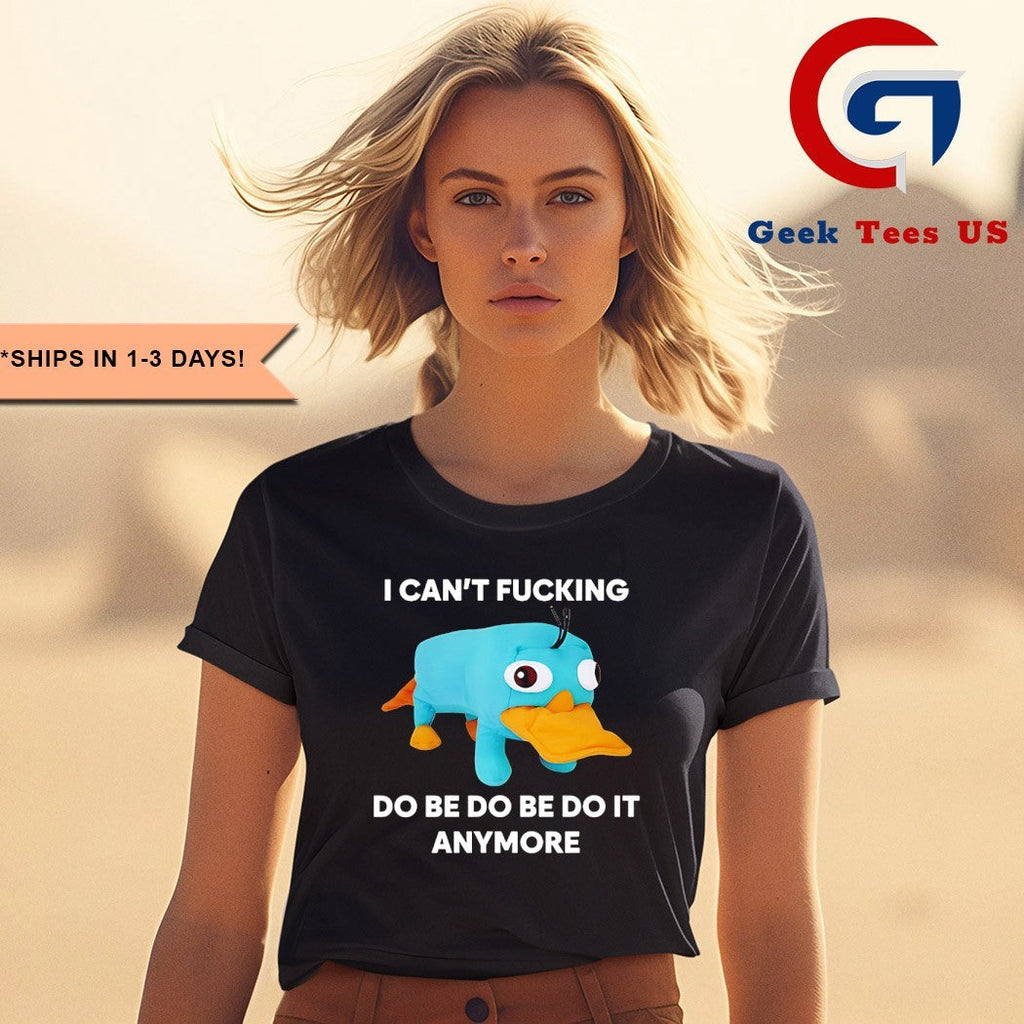 Platypus I can’t fucking do be do be do it anymore shirt