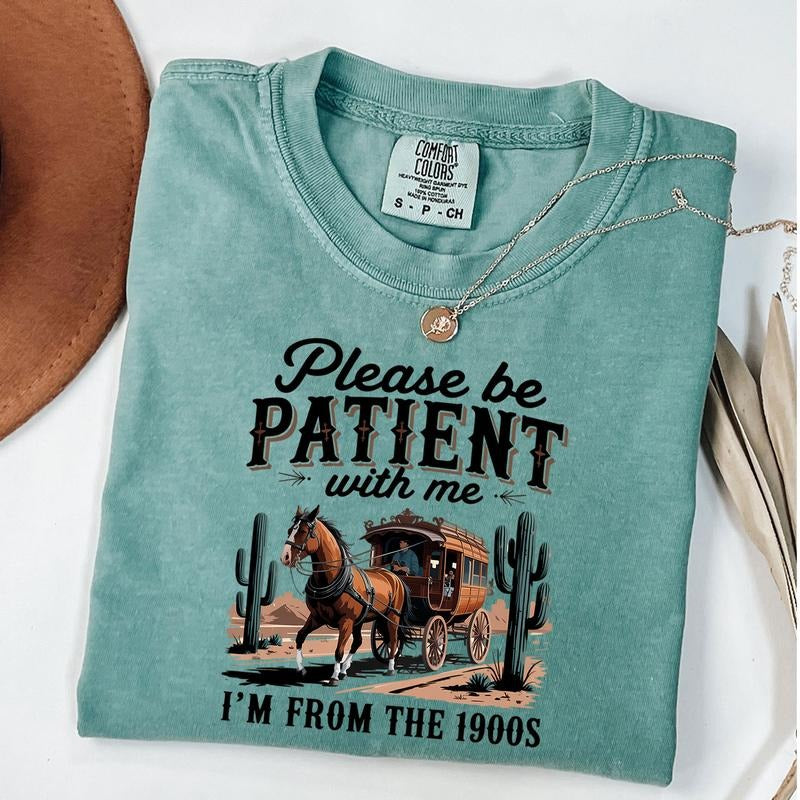 Please Be Patient With Me I'm From The 1900s Shirt, Funny Western Shirt, Funny Meme Tee, Adult Humor T-shirt, Gift For...