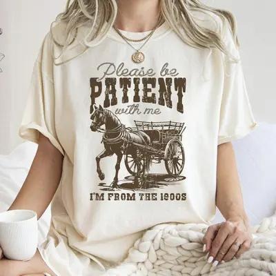 Please Be Patient With Me I'm From The 1900s T-Shirt, Gift For Her, Gift For Him Hoodie, Sweatshirt | HypeDripTees.com