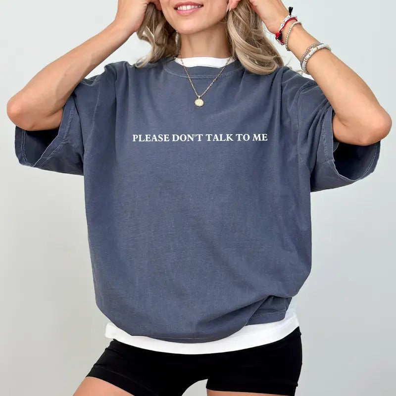 Please Don't Talk to Me Comfort Colors Shirt, Funny Sayings Unisex Graphic Tee, Introvert  Apparel Gift Shirt, Sarcastic...