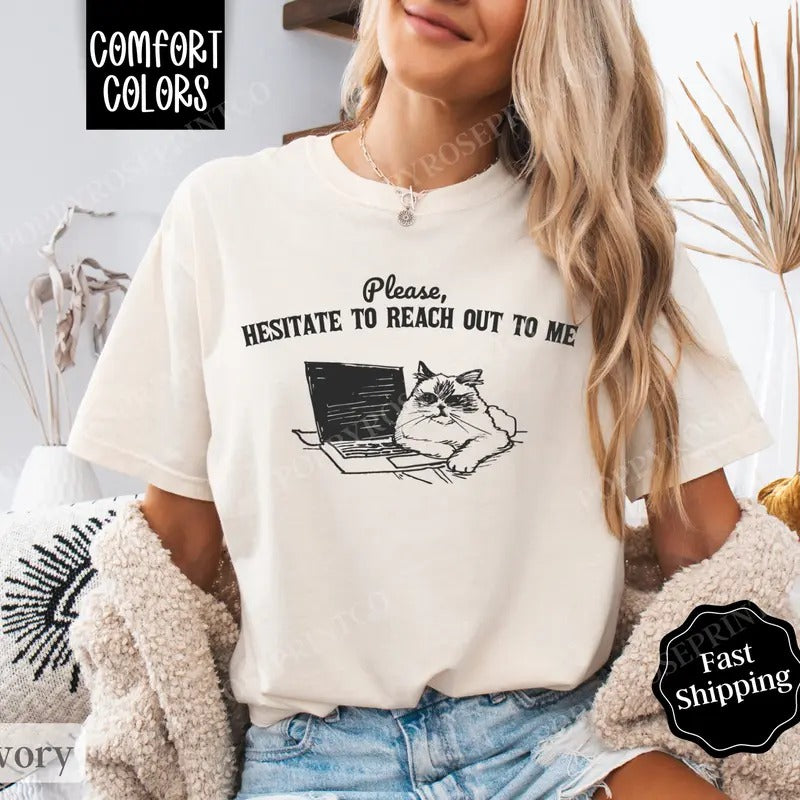 Please Hesitate Reach Out Shirt Comfort Colors Funny T-Shirts, Hoodie, Sweatshirt
