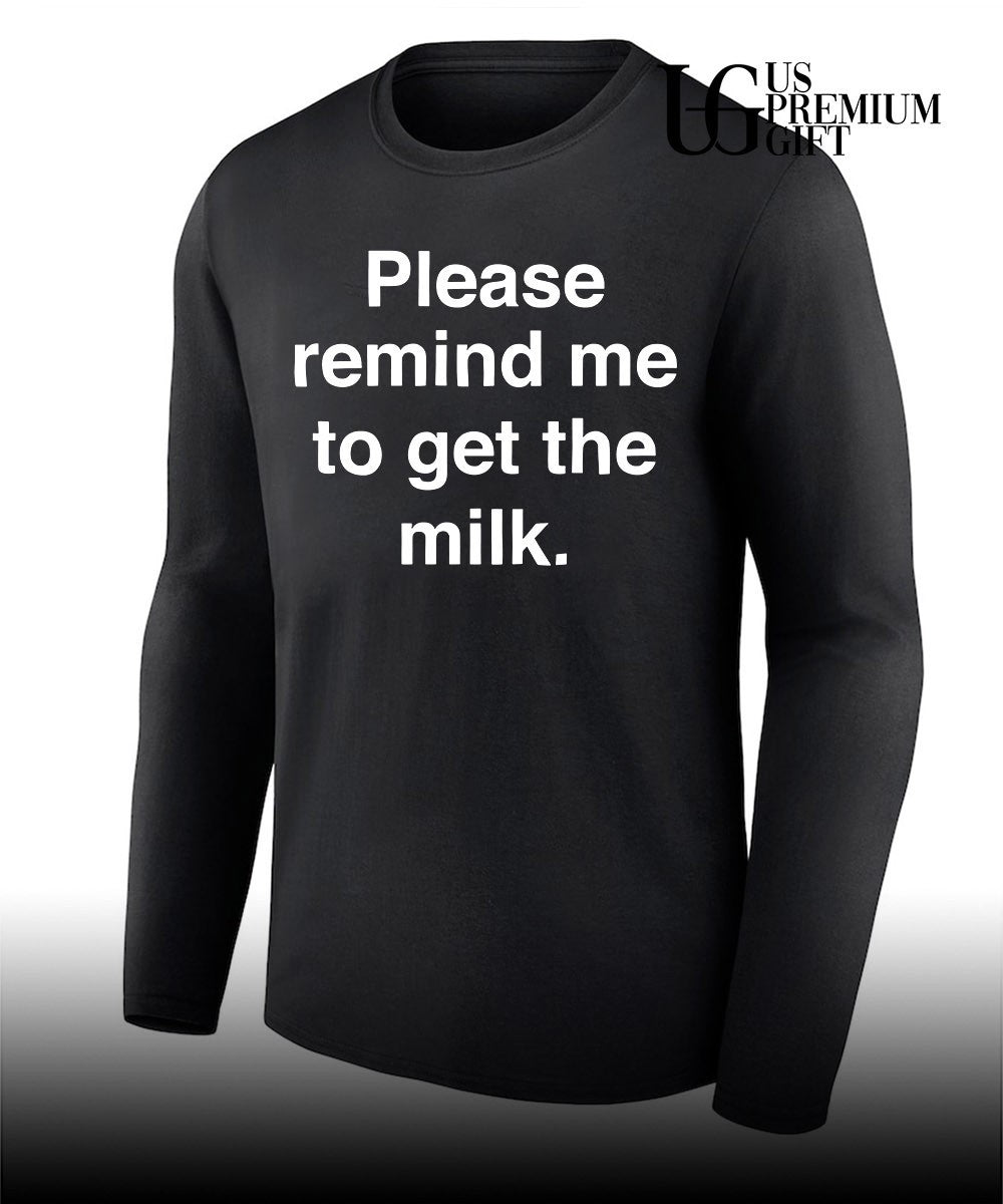 Please remind me to get the milk T-shirt