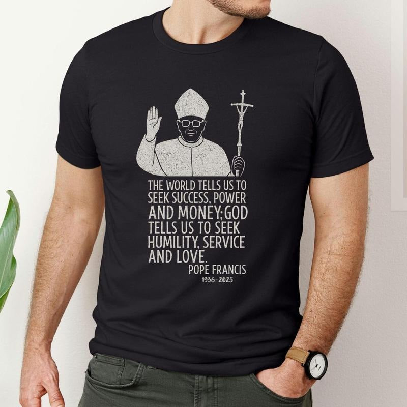Pope Francis Shirt, Humility Service Love Quote Tee, Unisex Catholic T-Shirt for Men and Women, Pope Francis Quote,...