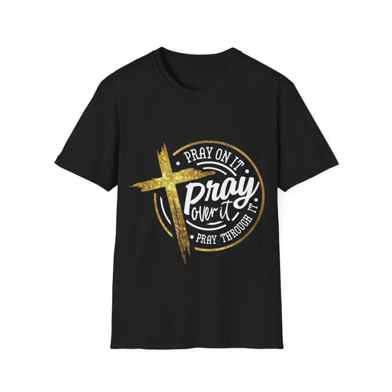 Pray On It Pray Over It Pray Through It Christian T-Shirt, Menswear Top, Womenswear Top Hoodie, Sweatshirt | HypeDripTees.com