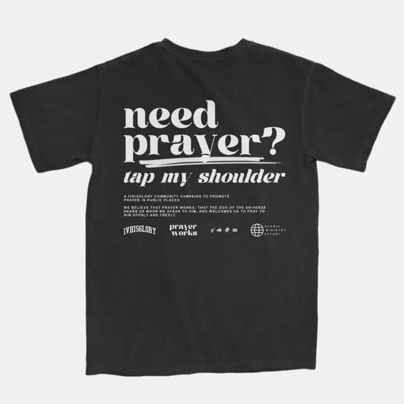 Prayer Works Campaign Tee 2.0, Need Prayer Back Side Graphic Printed T-Shirt, Casual Sweatshirt, Unisex Hoodie