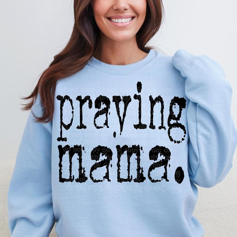 Praying Mama DTF Transfers - THIS IS NOT A SHIRT Hoodie, Sweatshirt | HypeDripTees.com