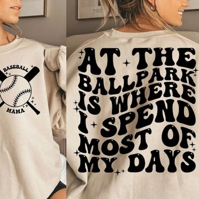 Premium  At The Ballpark Is Where I Spend Most of My Days  sweatshirt T-Shirts, Hoodie | HypeDripTees.com