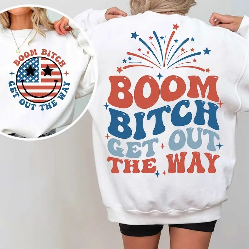 Premium  Boom Btch Get Out The Way,Funny 4th of July,Independence Day sweatshirt T-Shirts, Hoodie | HypeDripTees.com