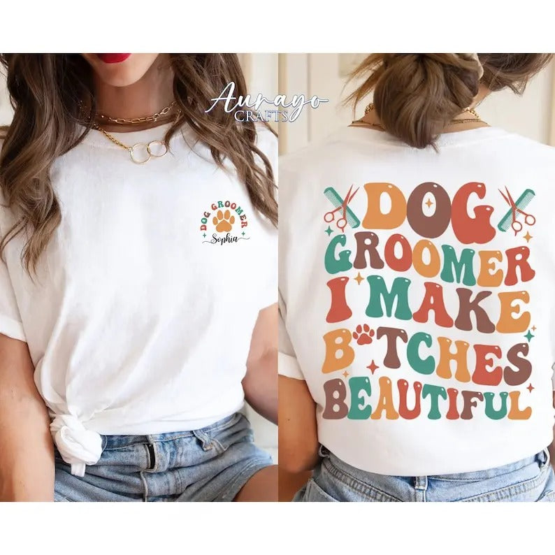 Premium  Dog Groomer I Make B*tches Beautiful Sweatshirt, Dog Groomer Shirt, Dog Grooming Gift, Dog Lover Gift, Pet Salon...