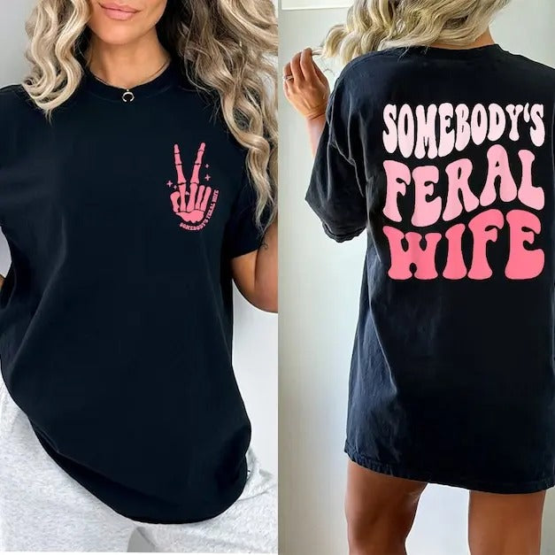 Premium  Feral Wife Shirt, Somebodys Feral Wife Shirt, Feral Ass Ex Wife, Feral Wife, Feral Mama, Feral Ass Mama, Feral...