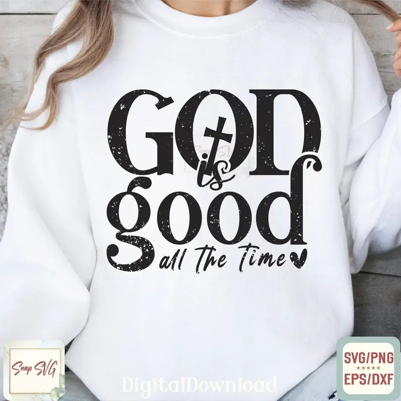 Premium  God Is Good All The Time,Easter ,Inspirational Quote Design for,Christian Faith,Bible Verse Sweatshirt T-Shirts,...