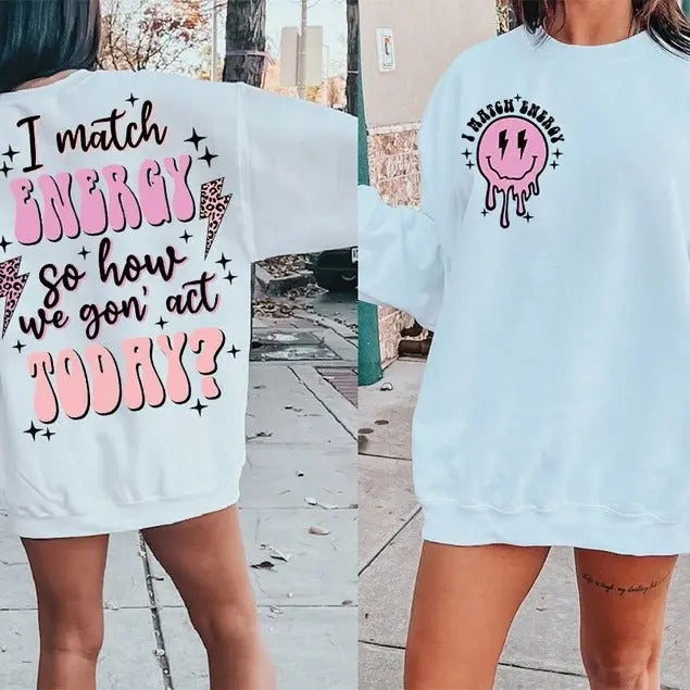 Premium  I match energy sublimation, sarcasm , sassy , do not disturb my energy sweatshirt T-Shirts, Hoodie
