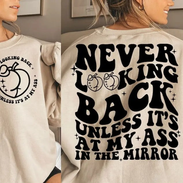 Premium  Never Looking Back Unless It's At My Ass In The Mirror  Shirt Hoodie, Sweatshirt | HypeDripTees.com
