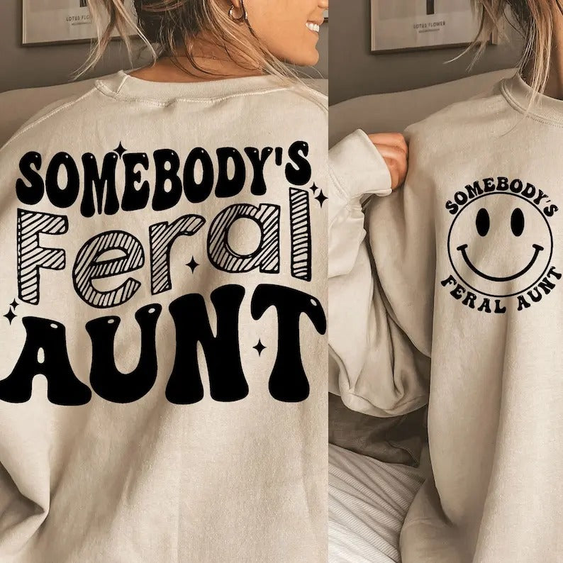 Premium  Somebody's Feral Aunt,some body sweatshirt T-Shirts, Hoodie | HypeDripTees.com