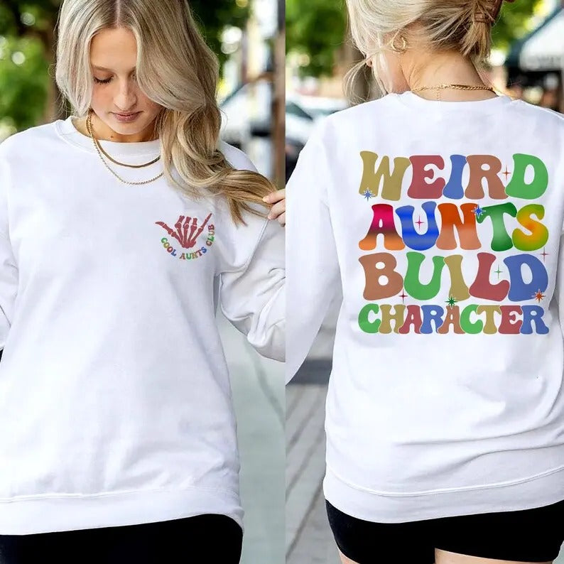 Premium  Weird Aunt Build Character Sweatshirt, Feral Aunt Shirt, Cool Aunt Shirt, Aunts Tees Gift, Aunt Birthday Gift,...