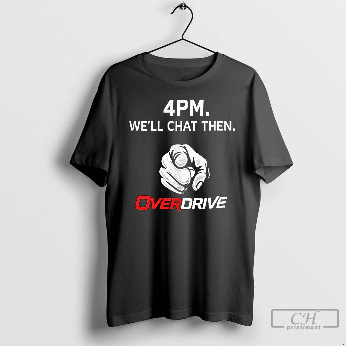 Premium 4pm Well Chat Then Over Drive T-Shirts, Hoodie, Sweatshirt | HypeDripTees.com