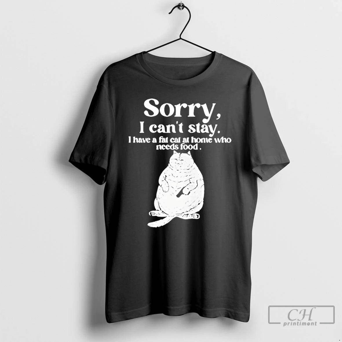 Premium Cat Sorry I Cant Stay I Have A Fat Cat At Home Who Needs T-Shirts, Hoodie, Sweatshirt | HypeDripTees.com