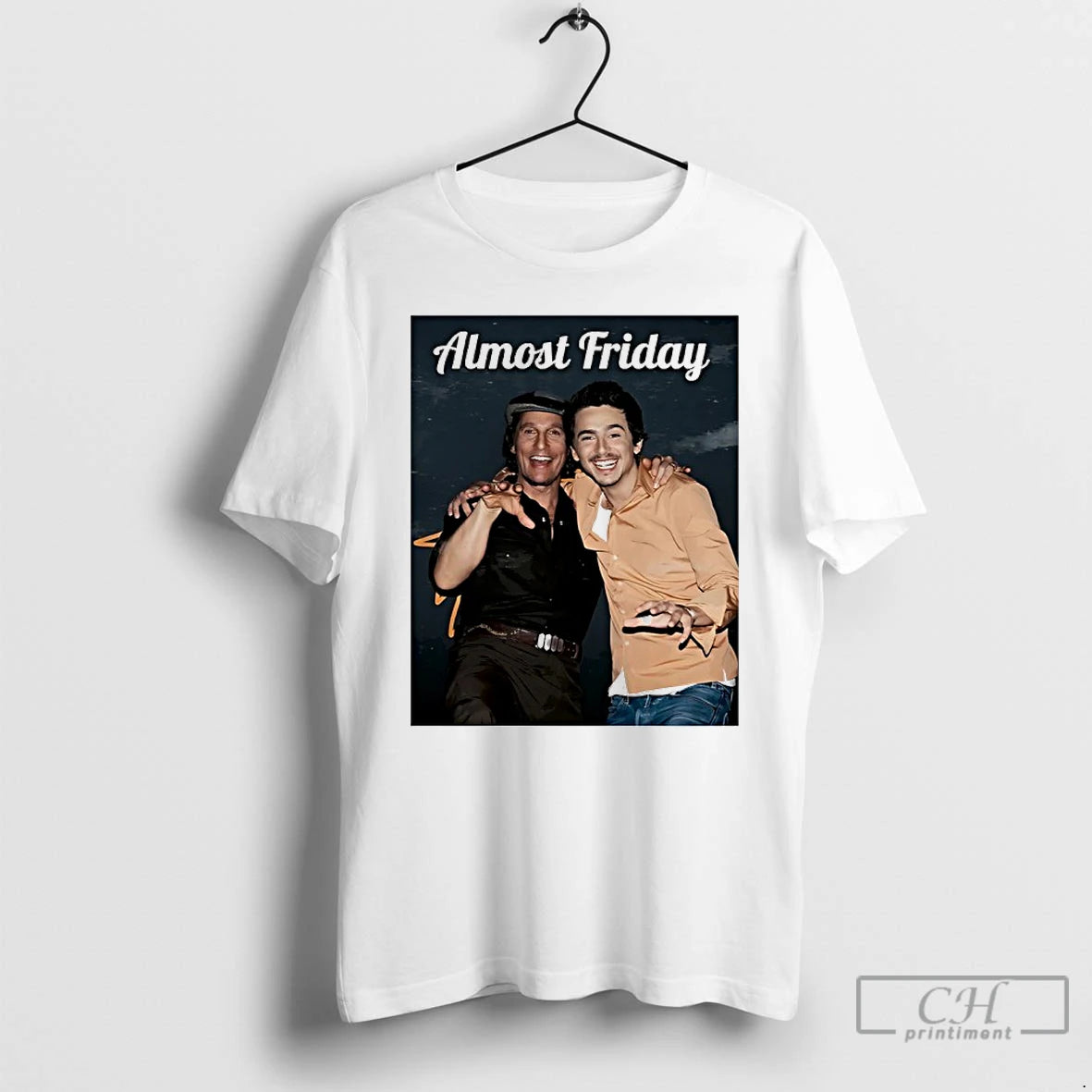 Premium Chalamet Mccon Almost Friday T-Shirts, Hoodie, Sweatshirt | HypeDripTees.com