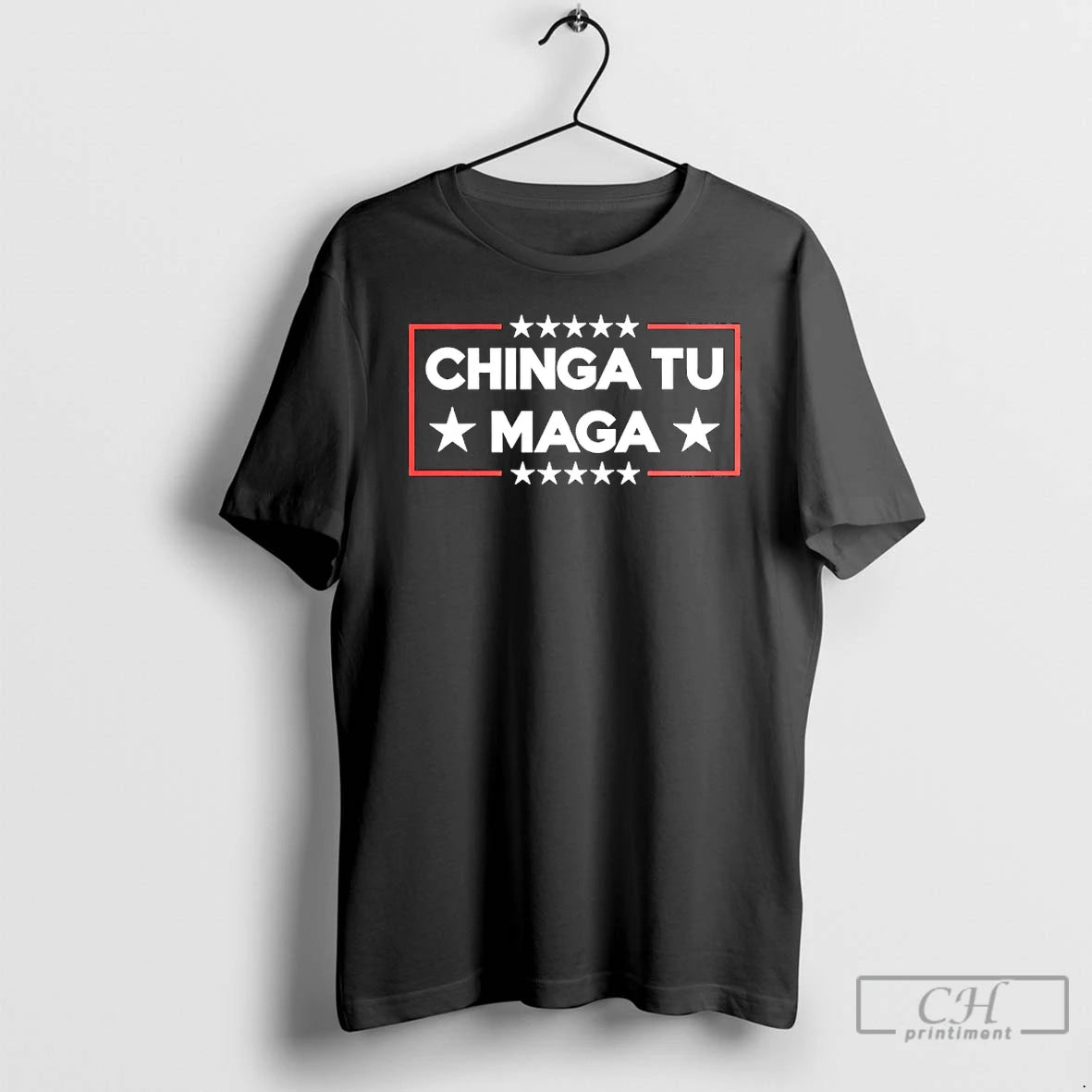 Premium Chinga Tu Maga T-Shirts, Hoodie, Sweatshirt | HypeDripTees.com