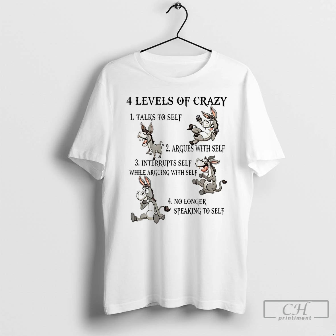 Premium Donkey 4 Levels Of Crazy Talks To Self Argues With Self Interrupts Self While T-Shirts, Hoodie, Sweatshirt