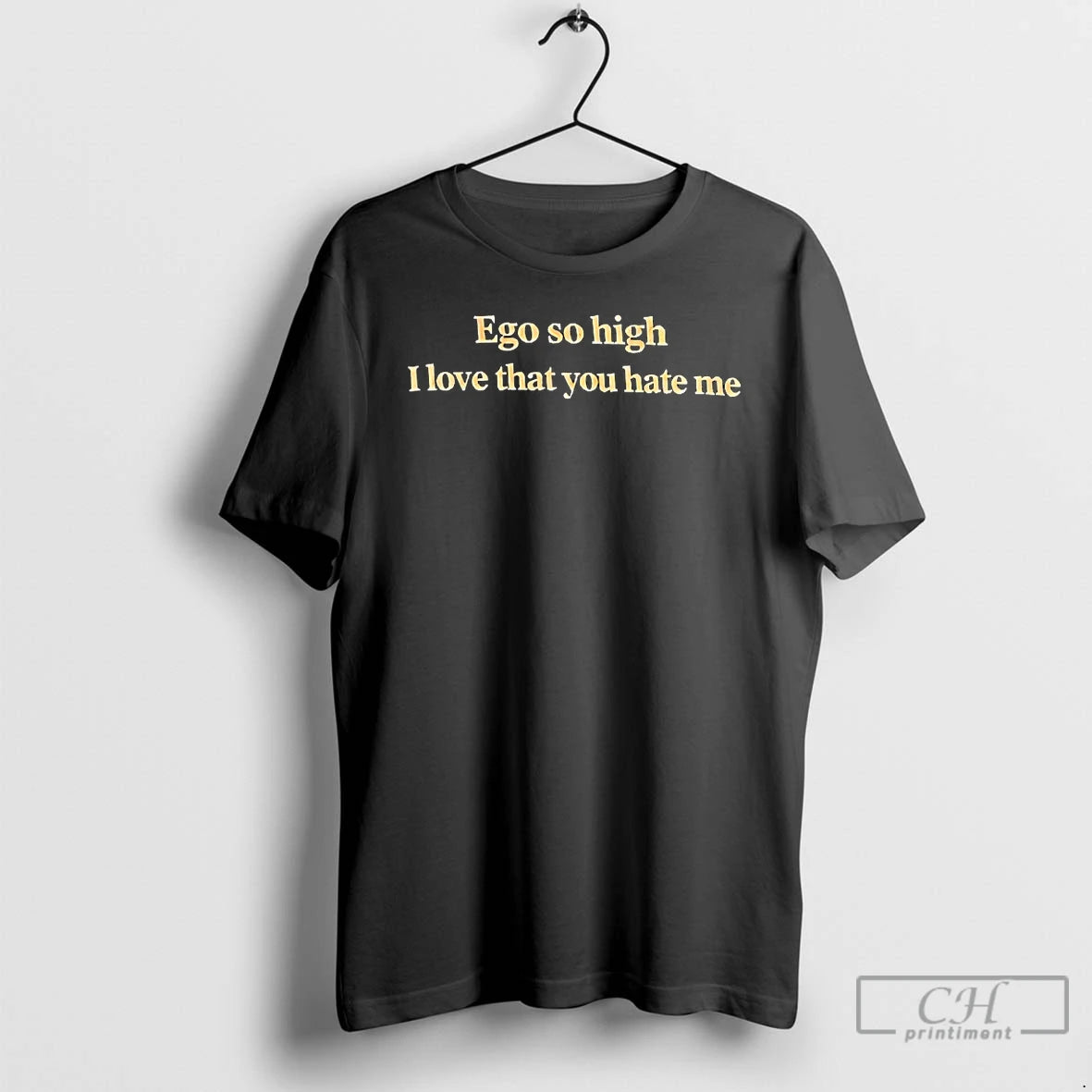Premium Ego So High I Love That You Hate Me T-Shirts, Hoodie, Sweatshirt | HypeDripTees.com