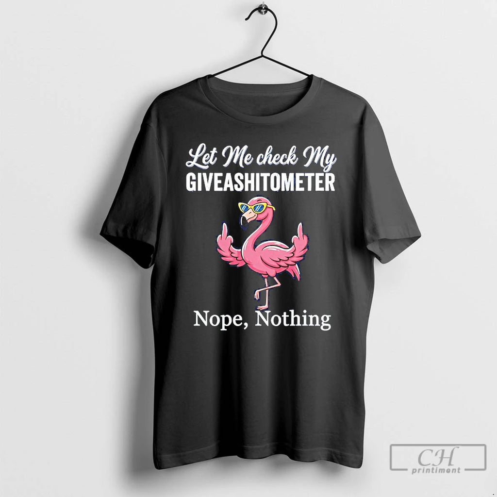 Premium Flamingo Let Me Check My Giveashitometer Nope Nothing