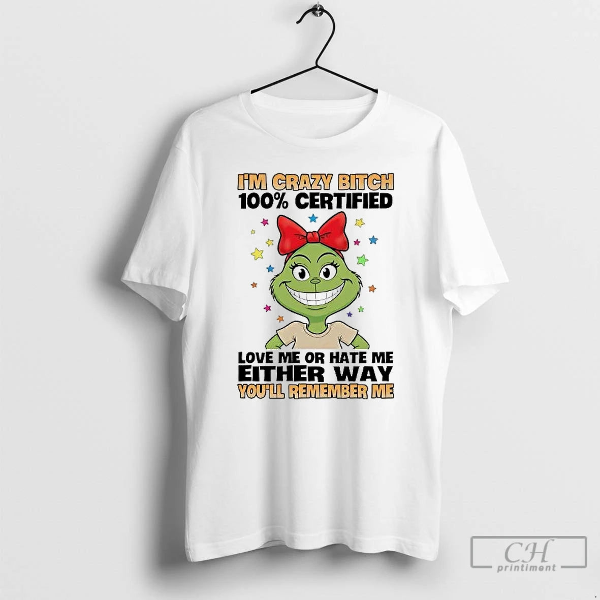 Premium Grinch Im Crazy Bitch 100 Certified Love Me Or Hate Me T Shirts Sweater Hoodie, Sweatshirt | HypeDripTees.com