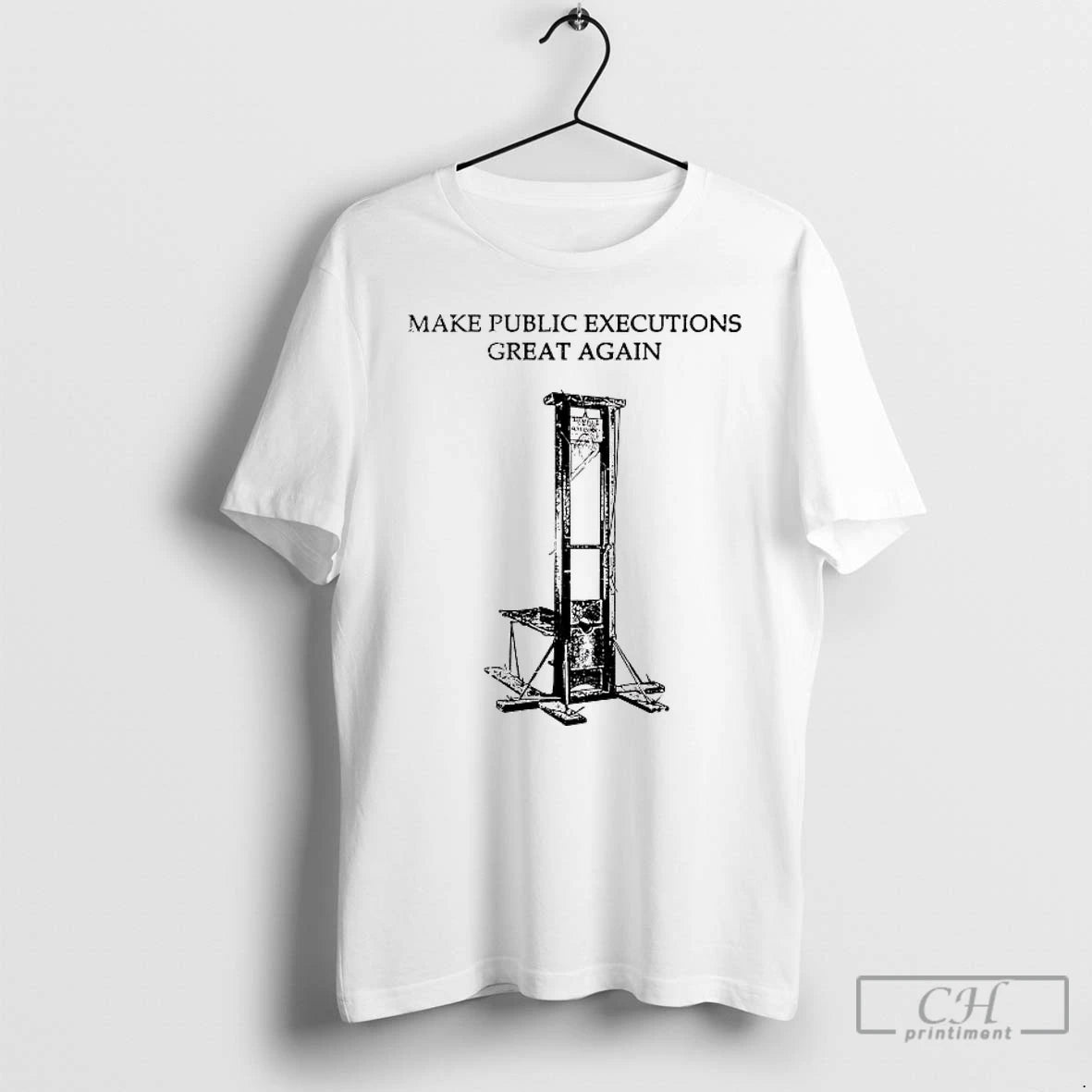 Premium Guillotine Make Public Executions Great Again T-Shirts, Hoodie, Sweatshirt | HypeDripTees.com