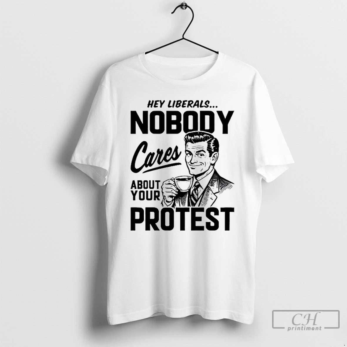 Premium Hey Liberals Nobody Cares About Your Protest T-Shirts, Hoodie, Sweatshirt | HypeDripTees.com