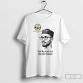 Premium Hon Bello Muhammed El Rufai Sai Ka Gaji Ka Aje Da Kanka T Shirts