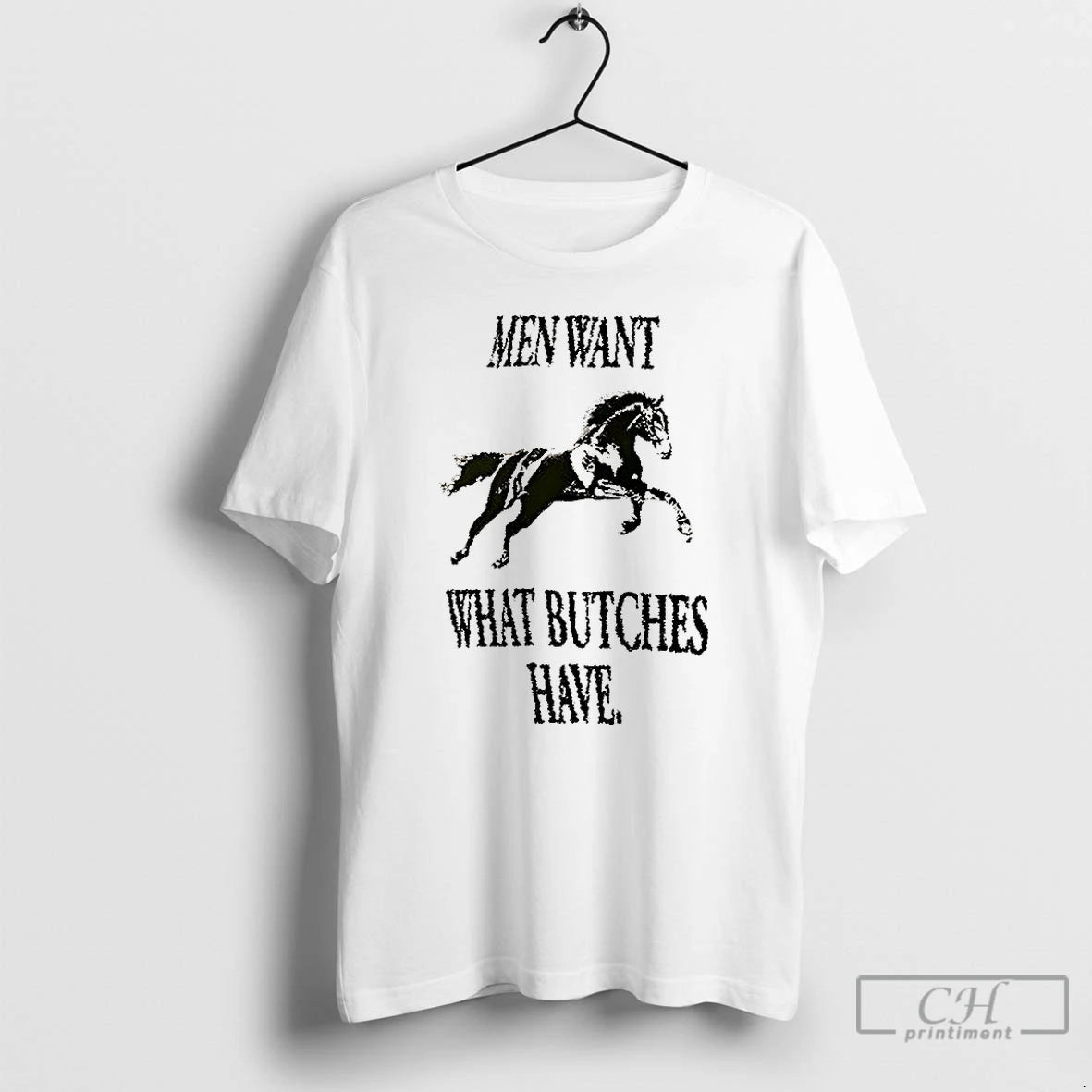 Premium Horse Men Want What Butches Have T-Shirts, Hoodie, Sweatshirt | HypeDripTees.com