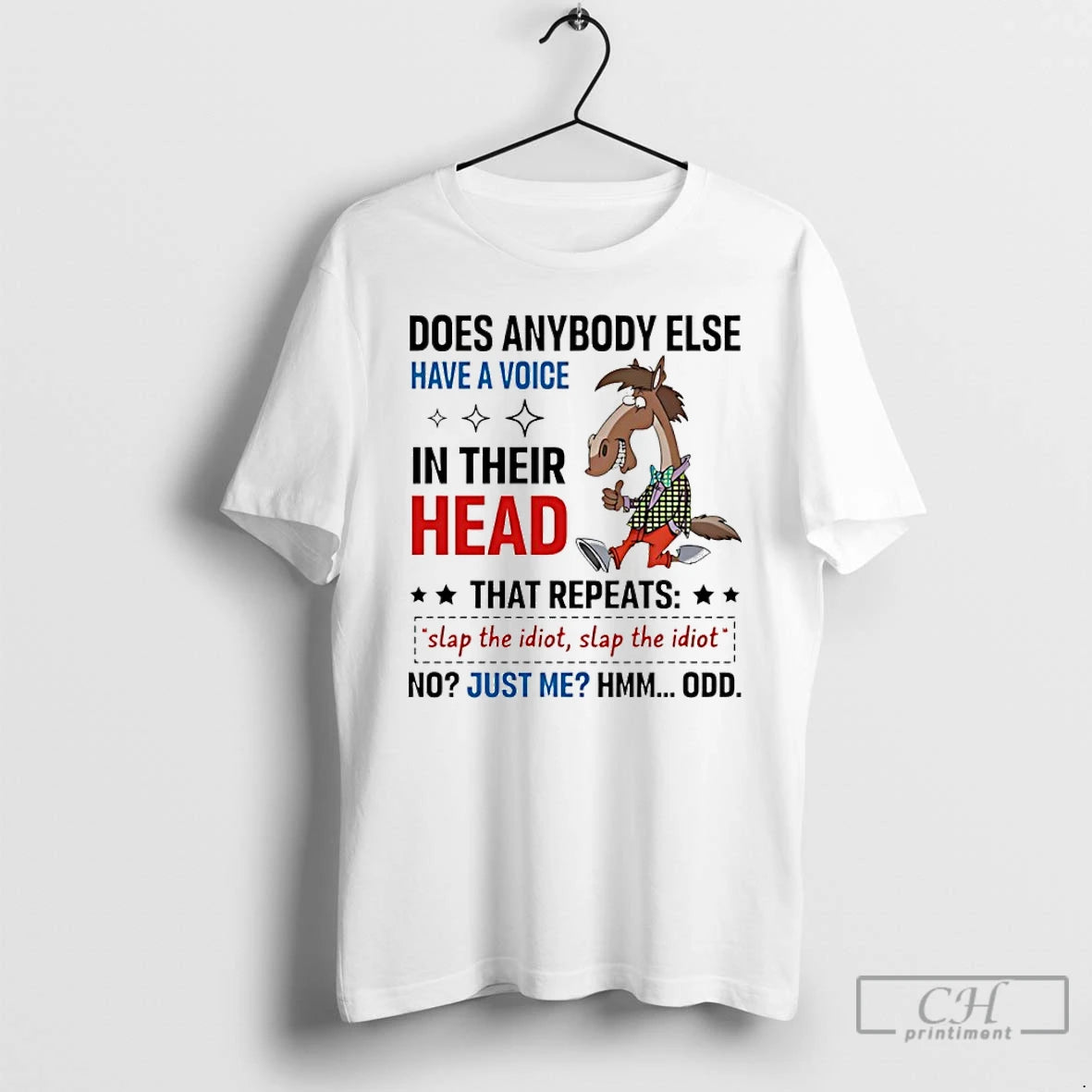 Premium Horse Does Anybody Else Have A Voice In Their Head That Repeats Slap The T-Shirts, Hoodie, Sweatshirt
