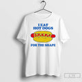 Premium Hot Dog I Eat Hot Dogs For The Shape