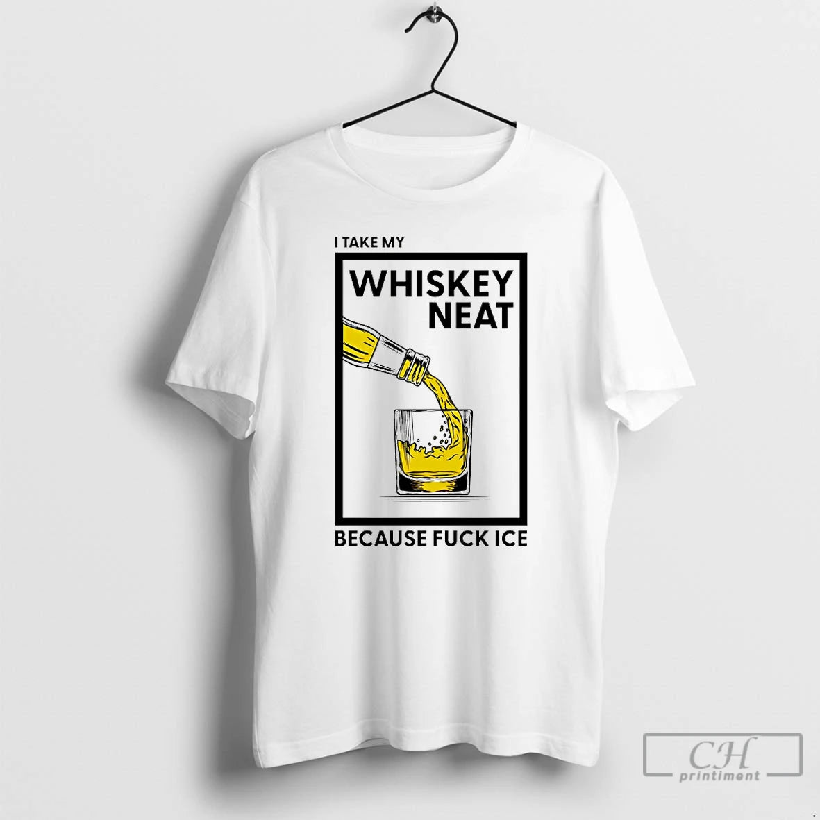 Premium I Take My Whiskey Neat Because Fuck Ice T-Shirts, Hoodie, Sweatshirt | HypeDripTees.com