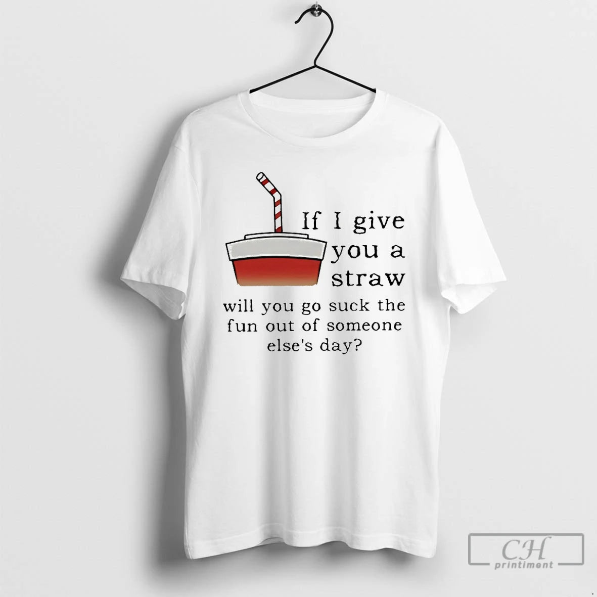 Premium If I Give You A Straw Will You Go Suck The Fun Out Of T-Shirts, Hoodie, Sweatshirt | HypeDripTees.com