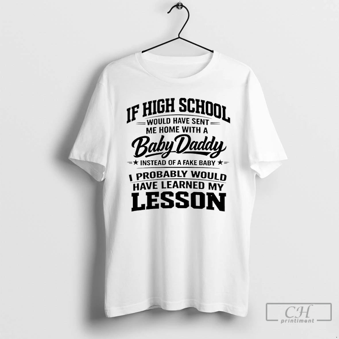 Premium If High School Would Have Sent Me Home With A Baby Daddy Instead Of T-Shirts, Hoodie, Sweatshirt | HypeDripTees.com