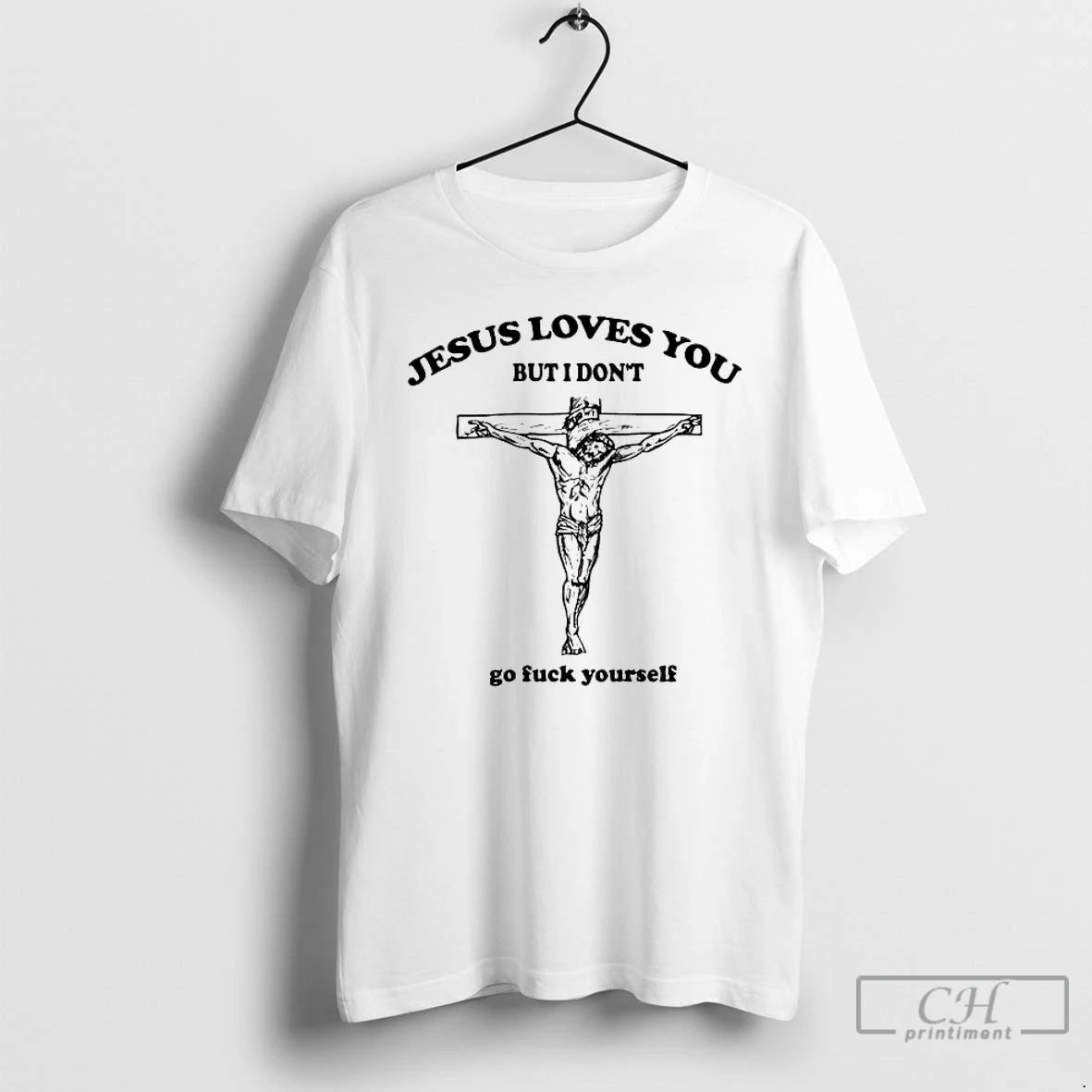 Premium Jesus Loves You But I Dont Go Fuck Yourself T-Shirts, Hoodie, Sweatshirt | HypeDripTees.com
