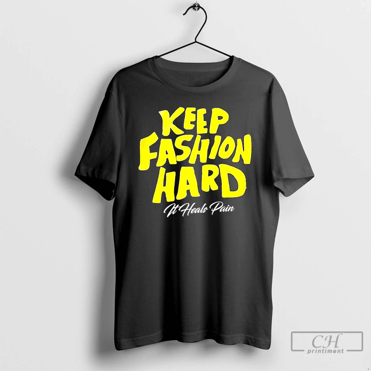 Premium Keep Fashion Hard It Heals Pain T-Shirts, Hoodie, Sweatshirt | HypeDripTees.com